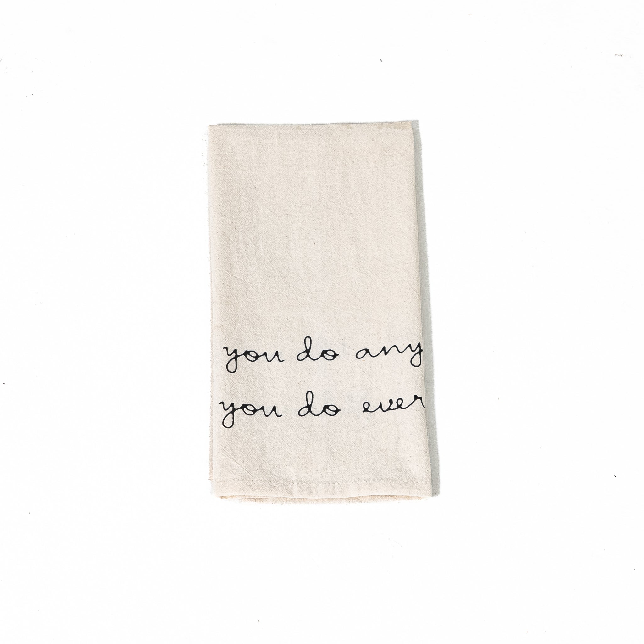 The Way You Do Tea Towel - Pure Salt Shoppe