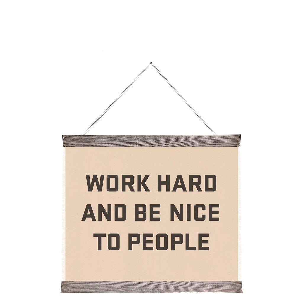 Work Hard and Be Nice to People I - Pure Salt Shoppe