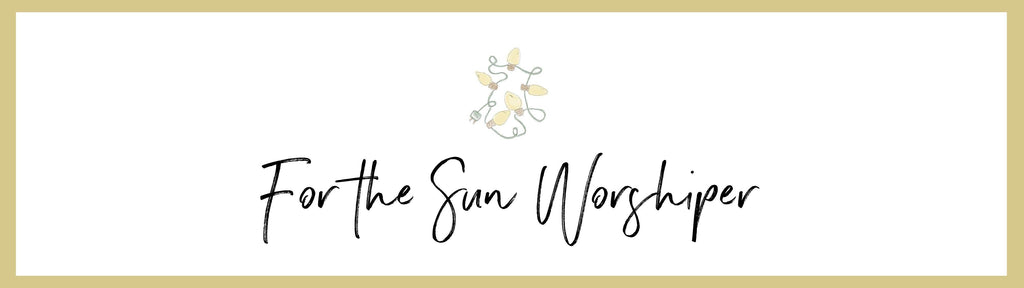 For the Sun Worshiper - Pure Salt Shoppe
